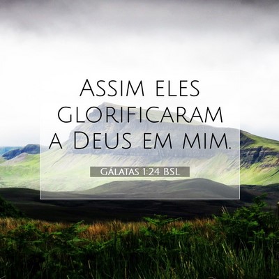 Picture 07 - Gálatas 1:24 BSL - Assim eles glorificaram a Deus em - Bible Verse Picture