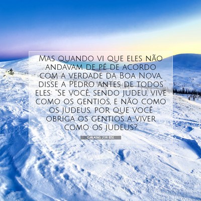 Picture 07 - Gálatas 2:14 BSL - Mas quando vi que eles não andavam de pé de - Bible Verse Picture