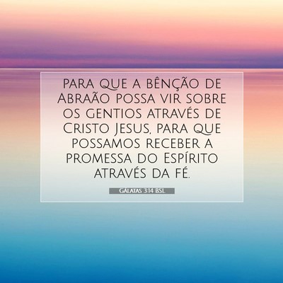 Picture 07 - Gálatas 3:14 BSL - para que a bênção de Abraão possa vir sobre - Bible Verse Picture