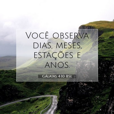 Picture 07 - Gálatas 4:10 BSL - Você observa dias, meses, estações e - Bible Verse Picture