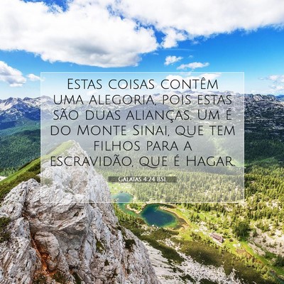 Picture 07 - Gálatas 4:24 BSL - Estas coisas contêm uma alegoria, pois estas - Bible Verse Picture