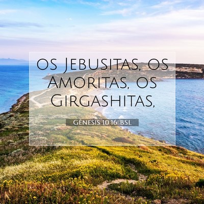 Picture 07 - Gênesis 10:16 BSL - os Jebusitas, os Amoritas, os - Bible Verse Picture