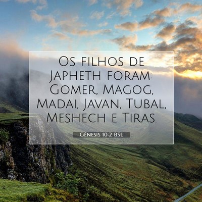 Picture 07 - Gênesis 10:2 BSL - Os filhos de Japheth foram: Gomer, Magog, Madai, - Bible Verse Picture