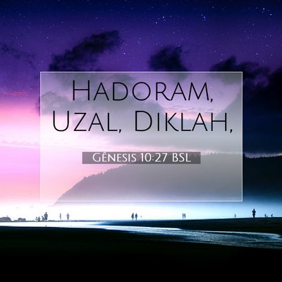 Picture 07 - Gênesis 10:27 BSL - Hadoram, Uzal, - Bible Verse Picture