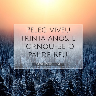 Picture 07 - Gênesis 11:18 BSL - Peleg viveu trinta anos, e tornou-se o pai de - Bible Verse Picture