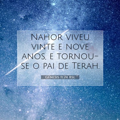 Picture 07 - Gênesis 11:24 BSL - Nahor viveu vinte e nove anos, e tornou-se o pai - Bible Verse Picture