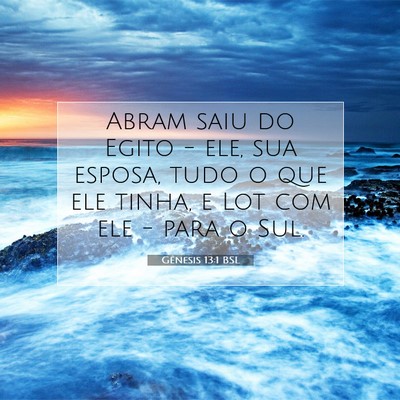 Picture 07 - Gênesis 13:1 BSL - Abram saiu do Egito - ele, sua esposa, tudo o que - Bible Verse Picture