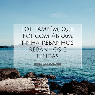 Picture 07 - Gênesis 13:5 BSL - Lot também, que foi com Abram, tinha rebanhos, - Bible Verse Picture
