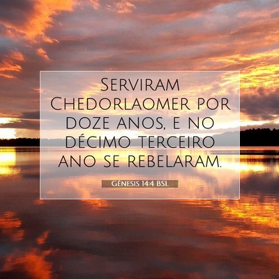 Picture 07 - Gênesis 14:4 BSL - Serviram Chedorlaomer por doze anos, e no décimo - Bible Verse Picture
