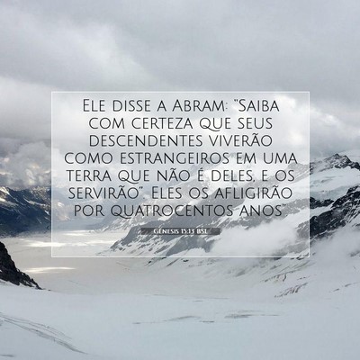 Picture 07 - Gênesis 15:13 BSL - Ele disse a Abram: “Saiba com certeza que seus - Bible Verse Picture
