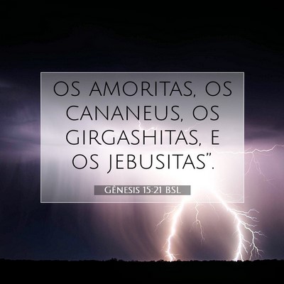 Picture 07 - Gênesis 15:21 BSL - os amoritas, os cananeus, os girgashitas, e os - Bible Verse Picture