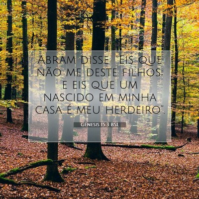 Picture 07 - Gênesis 15:3 BSL - Abram disse: “Eis que não me deste filhos; e - Bible Verse Picture