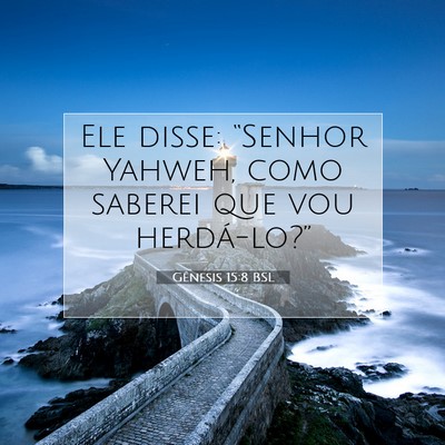 Picture 07 - Gênesis 15:8 BSL - Ele disse: “Senhor Yahweh, como saberei que vou - Bible Verse Picture
