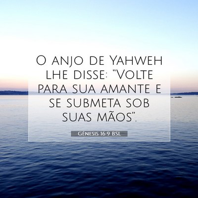 Picture 07 - Gênesis 16:9 BSL - O anjo de Yahweh lhe disse: “Volte para sua - Bible Verse Picture