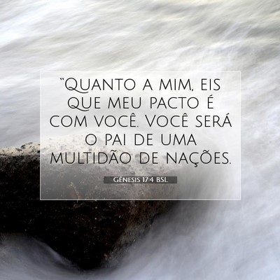 Picture 07 - Gênesis 17:4 BSL - “Quanto a mim, eis que meu pacto é com você. - Bible Verse Picture