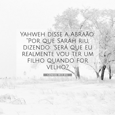 Picture 07 - Gênesis 18:13 BSL - Yahweh disse a Abraão: “Por que Sarah riu, - Bible Verse Picture