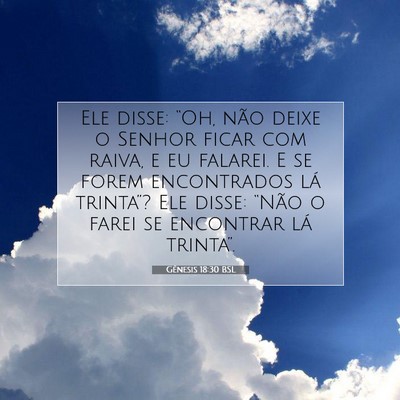 Picture 07 - Gênesis 18:30 BSL - Ele disse: “Oh, não deixe o Senhor ficar com - Bible Verse Picture