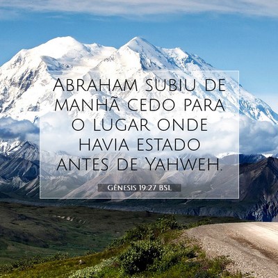 Picture 07 - Gênesis 19:27 BSL - Abraham subiu de manhã cedo para o lugar onde - Bible Verse Picture