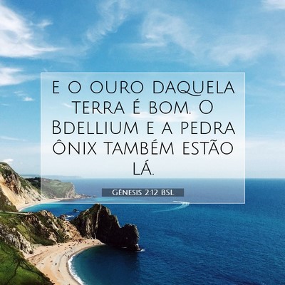 Picture 07 - Gênesis 2:12 BSL - e o ouro daquela terra é bom. O Bdellium e a - Bible Verse Picture