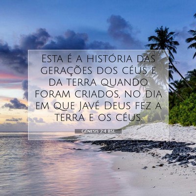 Picture 07 - Gênesis 2:4 BSL - Esta é a história das gerações dos céus e da - Bible Verse Picture