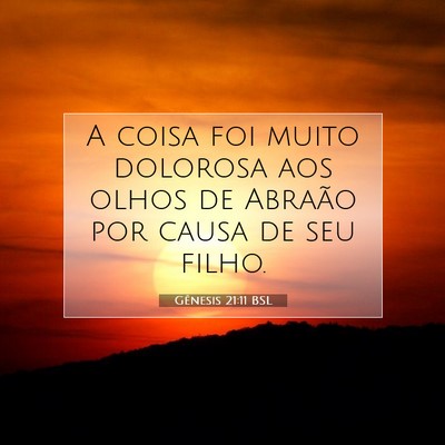 Picture 07 - Gênesis 21:11 BSL - A coisa foi muito dolorosa aos olhos de Abraão - Bible Verse Picture