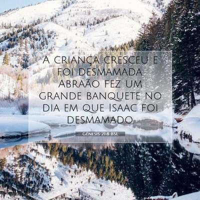 Picture 07 - Gênesis 21:8 BSL - A criança cresceu e foi desmamada. Abraão fez - Bible Verse Picture