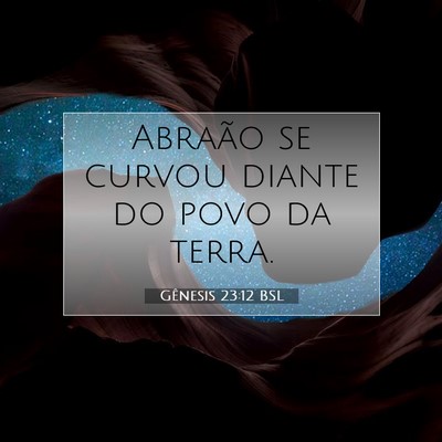 Picture 07 - Gênesis 23:12 BSL - Abraão se curvou diante do povo da - Bible Verse Picture