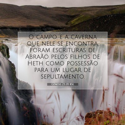 Picture 07 - Gênesis 23:20 BSL - O campo, e a caverna que nele se encontra, foram - Bible Verse Picture