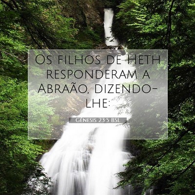 Picture 07 - Gênesis 23:5 BSL - Os filhos de Heth responderam a Abraão, - Bible Verse Picture