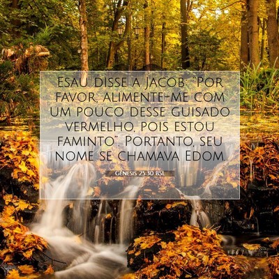 Picture 07 - Gênesis 25:30 BSL - Esau disse a Jacob: “Por favor, alimente-me com - Bible Verse Picture