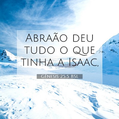 Picture 07 - Gênesis 25:5 BSL - Abraão deu tudo o que tinha a - Bible Verse Picture