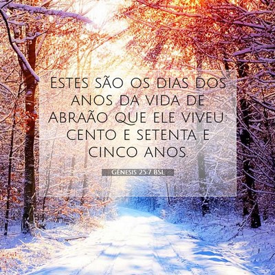 Picture 07 - Gênesis 25:7 BSL - Estes são os dias dos anos da vida de Abraão - Bible Verse Picture