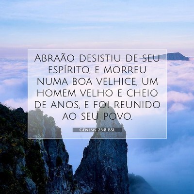 Picture 07 - Gênesis 25:8 BSL - Abraão desistiu de seu espírito, e morreu numa - Bible Verse Picture