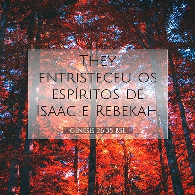 Picture 07 - Gênesis 26:35 BSL - They entristeceu os espíritos de Isaac e - Bible Verse Picture
