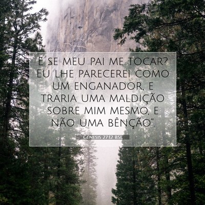 Picture 07 - Gênesis 27:12 BSL - E se meu pai me tocar? Eu lhe parecerei como um - Bible Verse Picture