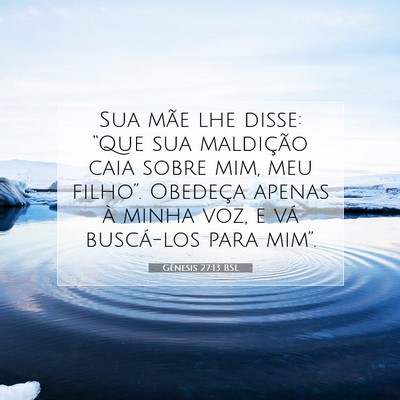 Picture 07 - Gênesis 27:13 BSL - Sua mãe lhe disse: “Que sua maldição caia - Bible Verse Picture