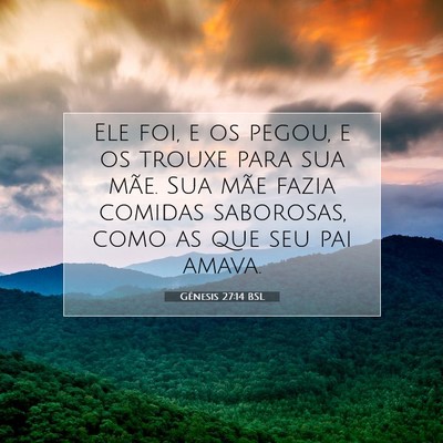 Picture 07 - Gênesis 27:14 BSL - Ele foi, e os pegou, e os trouxe para sua mãe. - Bible Verse Picture