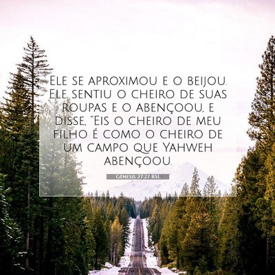 Picture 07 - Gênesis 27:27 BSL - Ele se aproximou e o beijou. Ele sentiu o cheiro - Bible Verse Picture