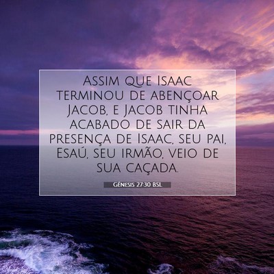Picture 07 - Gênesis 27:30 BSL - Assim que Isaac terminou de abençoar Jacob, e - Bible Verse Picture