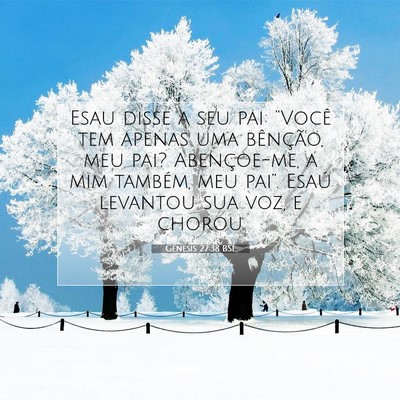 Picture 07 - Gênesis 27:38 BSL - Esau disse a seu pai: “Você tem apenas uma - Bible Verse Picture