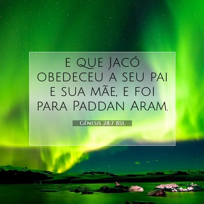 Picture 07 - Gênesis 28:7 BSL - e que Jacó obedeceu a seu pai e sua mãe, e foi - Bible Verse Picture