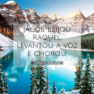 Picture 07 - Gênesis 29:11 BSL - Jacob beijou Raquel, levantou a voz e - Bible Verse Picture