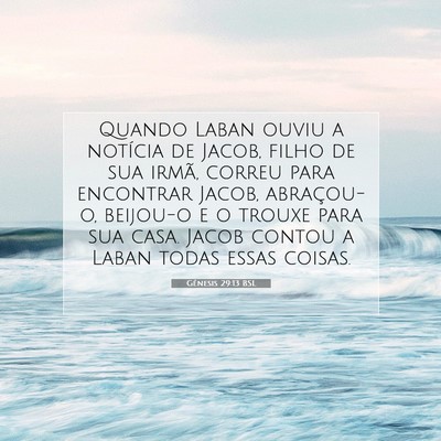 Picture 07 - Gênesis 29:13 BSL - Quando Laban ouviu a notícia de Jacob, filho de - Bible Verse Picture