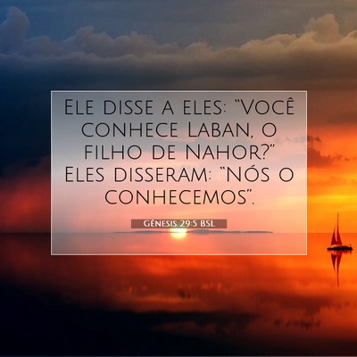 Picture 07 - Gênesis 29:5 BSL - Ele disse a eles: “Você conhece Laban, o filho - Bible Verse Picture