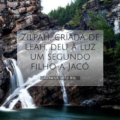 Picture 07 - Gênesis 30:12 BSL - Zilpah, criada de Leah, deu à luz um segundo - Bible Verse Picture