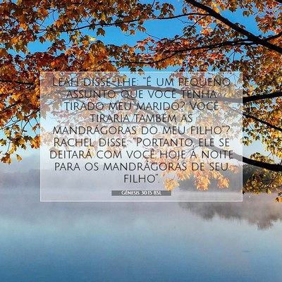 Picture 07 - Gênesis 30:15 BSL - Leah disse-lhe: “É um pequeno assunto que - Bible Verse Picture