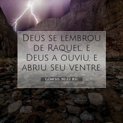 Picture 07 - Gênesis 30:22 BSL - Deus se lembrou de Raquel, e Deus a ouviu, e - Bible Verse Picture