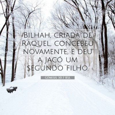 Picture 07 - Gênesis 30:7 BSL - Bilhah, criada de Raquel, concebeu novamente, e - Bible Verse Picture