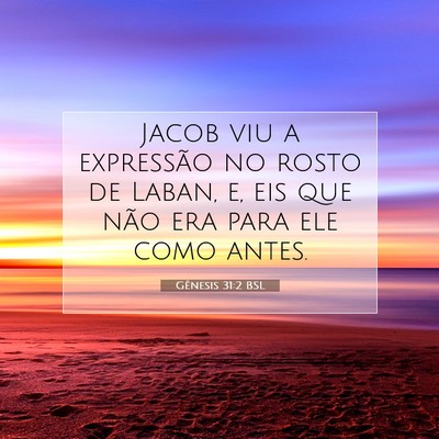 Picture 07 - Gênesis 31:2 BSL - Jacob viu a expressão no rosto de Laban, e, eis - Bible Verse Picture
