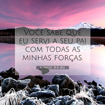Picture 07 - Gênesis 31:6 BSL - Você sabe que eu servi a seu pai com todas as - Bible Verse Picture